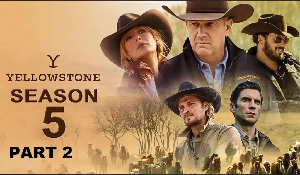 Yellowstone-Season-5 part 2-realise date-news-Cast-Where-To-Watch