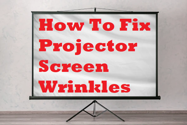 How To Fix Projector Screen Wrinkles