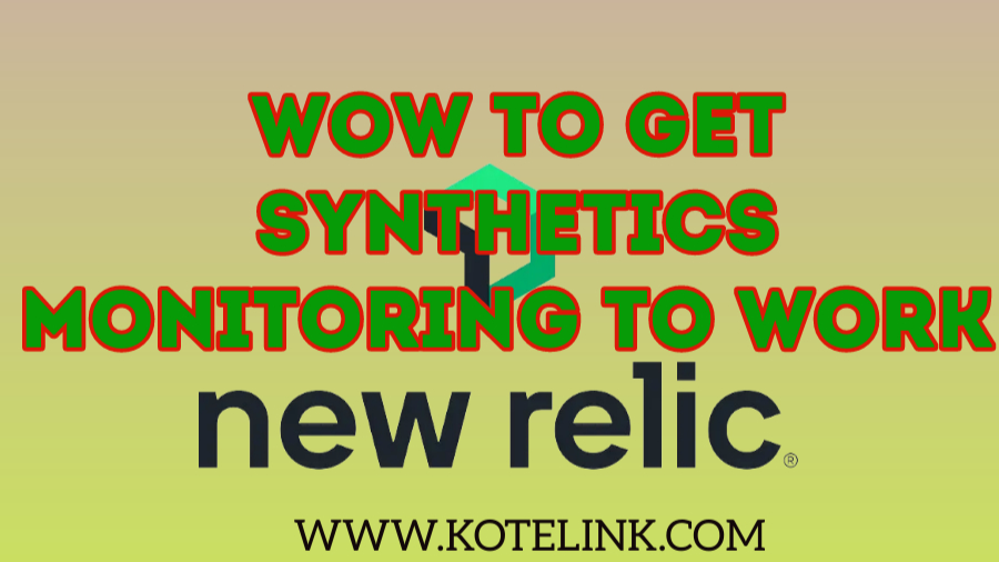 How to Get Synthetics Monitoring to Work in New Relic